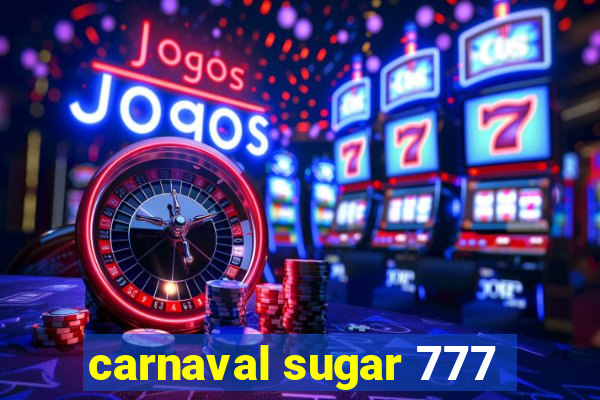 carnaval sugar 777